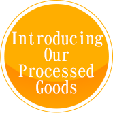 Introducing Our Processed Goods